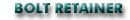 BOLT RETAINER